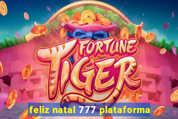 feliz natal 777 plataforma